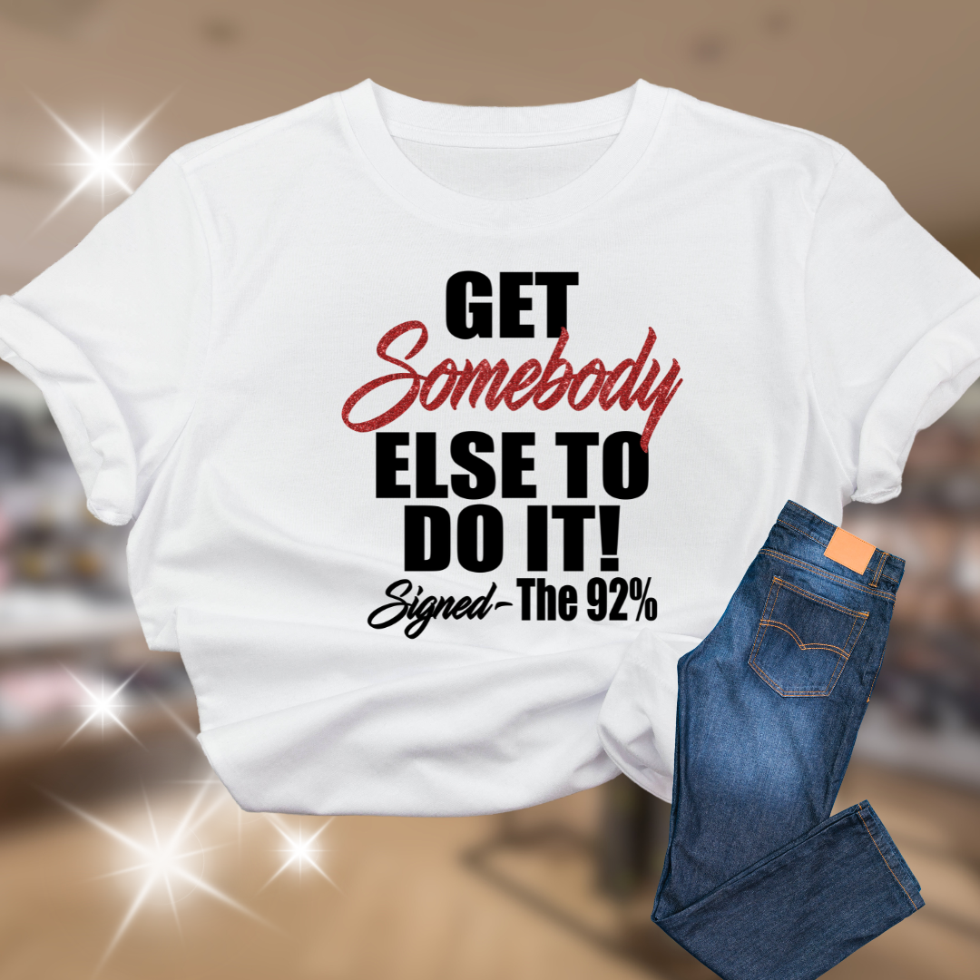 Get Somebody Else Shirt